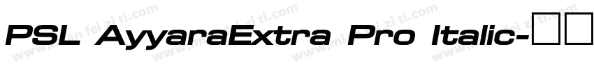 PSL AyyaraExtra Pro Italic字体转换